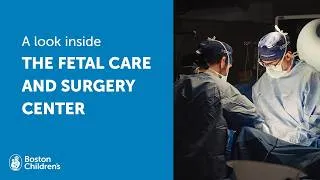 Thumbnail: A look inside the Fetal Care and Surgery Center at Boston Children’s | Boston Children's Hospital