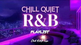 Thumbnail: 【𝐏𝐥𝐚𝐲𝐥𝐢𝐬𝐭】R&B Mix Quiet Chill💜Night Vibes| Chill rnb music | Smooth Slowjam Relax sleeep songs Vol55