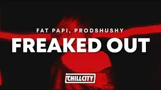 Thumbnail: Fat Papi, prodshushy - FREAKED OUT (Lyrics)