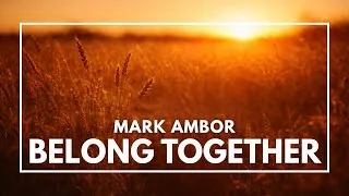 Thumbnail: Mark Ambor - Belong Together (Lyrics) | Golden Hour Nature Visualizer