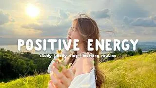 Thumbnail: Positive Energy Music ~ Relaxing Morning Playlist for a Peaceful Start