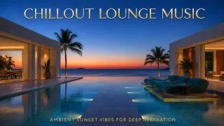 Thumbnail: Sunset Chillout Lounge Music 2026 | Deep Relaxing Chillout Mix for Focus, Study, Vacation