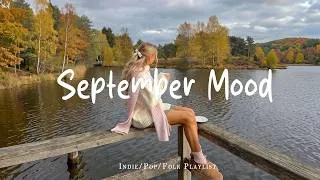 Thumbnail: September Mood 🍂 Make you feel positive and peaceful | Best Indie/Pop/Folk/Acoustic Playlist