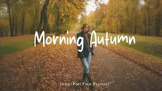 Thumbnail: Morning Autumn 🍂 Songs that put you in a good mood | Best Indie/Pop/Folk/Acoustic Playlist