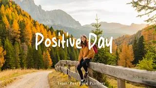 Thumbnail: Possitive Day 🍂 Comfortable music that makes you feel positive | Best Indie/Pop/Folk/Acoustic