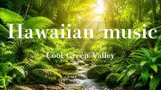 Thumbnail: Relaxing Hawaiian Music 🌿 Cool Green Valley After the Heat | Work & Relax BGM