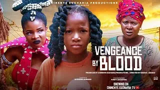 Thumbnail: VENGEANCE BY BLOOD | CHIMAMANDA AUGUSTINE | CHINENYE EUCHARIA | A Nollywood True Story 2026 Movie