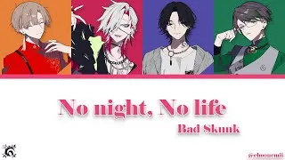 Thumbnail: BAD SKUNK「No night, No life」[Gray Sheep Color Coded Lyrics KAN/ROM/ENG]