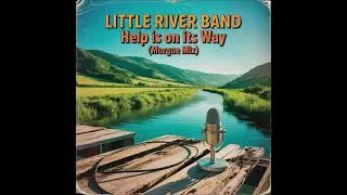 Thumbnail: Little River Band - Help Is On Its Way (Morgue Mix)