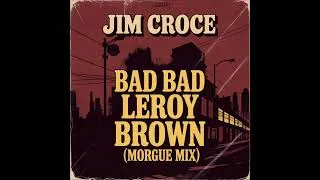 Thumbnail: Jim Croce - Bad Bad Leroy Brown (Morgue Mix)