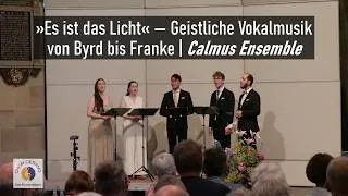 Thumbnail: »Es ist das Licht« — Geistliche Vokalmusik von Byrd bis Franke | Calmus Ensemble
