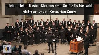 Thumbnail: »Liebe - Licht - Trost« — Chormusik von Schütz bis Ešenvalds | stuttgart vokal (Sebastian Kunz)