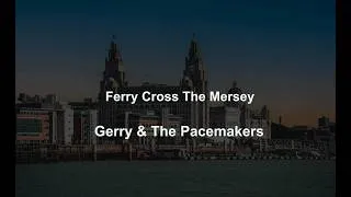 Thumbnail: Ferry Cross The Mersey  - Gerry & The Pacemakers - with lyrics