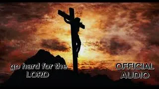 Thumbnail: go hard for the LORD (official audio)