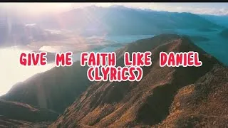 Thumbnail: GIVE ME A FAITH LIKE DANIEL (confidence) - lyrics