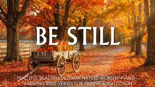 Thumbnail: Be Still In His Presence – Christian Piano Prayer Music with Scriptures & Peaceful Autumn Nature 🍂