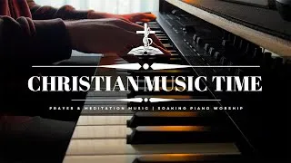 Thumbnail: Pray • Meditate • Relax – Uplifting Instrumental Worship Music | Christian Music Time