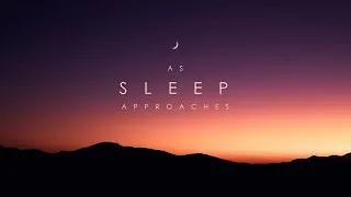Thumbnail: As Sleep Approaches • Two Hours of Soft Sleep Music