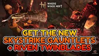 Thumbnail: QUICKLY Get the NEW Skystrike Gauntlets & Riven Twinblades in Where Winds Meet