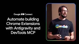 Thumbnail: Automate building Chrome Extensions with Antigravity and DevTools MCP (I/O Connect ‘26)