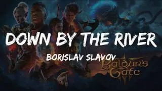 Thumbnail: Borislav Slavov - Down By The River (Baldur's Gate III) [Karaoke]