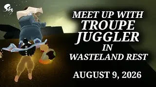 Thumbnail: Meet up with Troupe Juggler in Wasteland Rest Aug. 9, 2026 SKY