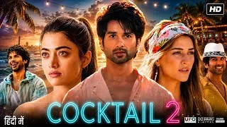 Thumbnail: Cocktail 2 Full Movie Hindi | Shahid Kapoor | Kriti Sanon | Rashmika Mandanna | Review & facts 