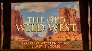 Thumbnail: The Old Wild West Music ~ The Greatest Western Songs and Movie Scores ~ Part 1 (High Quality Audio)