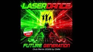Thumbnail: LASERDANCE - Future Generation (Club Cover Remix 2026 by CMM) | 80s Italo Disco Revival Spacesynth