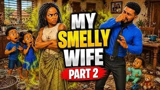 Thumbnail: Part 2 | MY SMELLY AND LAZY WIFE #storytime #circleofafricantales