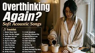 Thumbnail: Overthinking Again? Soft Acoustic Songs to Calm Your Mind