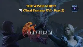 Thumbnail: CJTak play Hunting The Empire! To Lostwing and Beyond... 🌪️ (Final Fantasy XVI - Part 2)