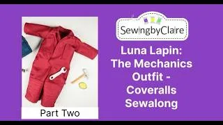 Thumbnail: Luna Lapin: The Mechanic's Outfit - Coveralls - Sewalong Part Two