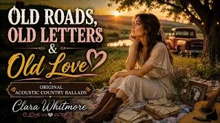 Thumbnail: Old Roads, Old Letters & Old Love | Original Acoustic Country Ballads | Clara Whitmore