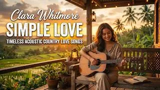 Thumbnail: Back When Love Was Simple | Timeless Acoustic Country Love Songs | Clara Whitmore