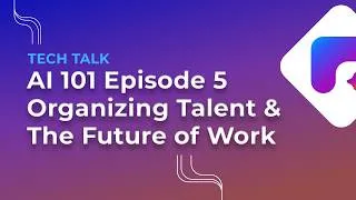 Thumbnail: AI 101 Episode 5 | The Human Element - Organizing Talent & the Future Workforce