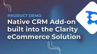 Thumbnail: Clarity eCommerce | New Built-in CRM to manage your Customers' Journey