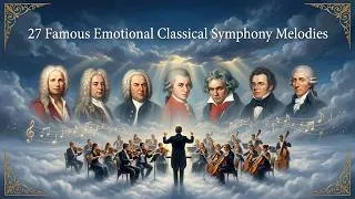 Thumbnail: 27 Famous Emotional Classical Symphony Melodies Everyone Knows & Can't Stop Listening To 🎻
