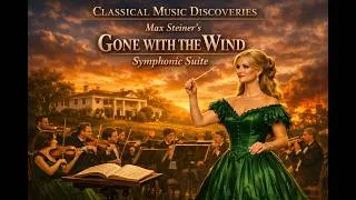 Thumbnail: Max Steiner - Gone with the Wind Symphonic Suite