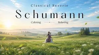 Thumbnail: The Gentle World of Schumann | Träumerei & Timeless Piano Masterpieces