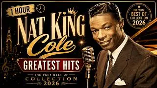Thumbnail: [ 1 Hour ] Nat King Cole Greatest Hits 2026 ✨ The Very Best Of Collection 2026