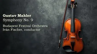 Thumbnail: Budapest Festival Orchestra - Gustav Mahler - Symphony No. 9