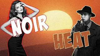 Thumbnail: Noir Heat - 10 Film Noirs Where the Heat Is Part of the Crime