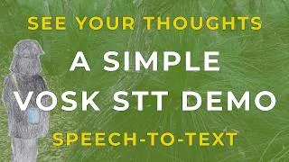 Thumbnail: See Your Thoughts - A Simple VOSK STT Demo