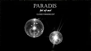 Thumbnail: PARADIS - TOI ET MOI ( Closed Paradise Edit)