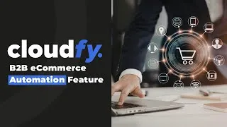 Thumbnail: B2B eCommerce Automation Feature | Streamline Orders, Pricing & CX with Cloudfy