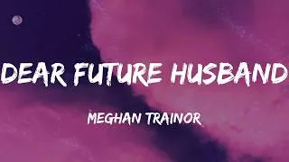 Thumbnail: Meghan Trainor - Dear Future Husband (Lyrics)