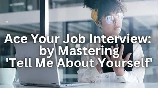 Thumbnail: Ace Your Job Interview: Mastering 'Tell Me About Yourself'