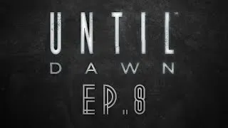 Thumbnail: Until Dawn Ep.8 - Chapter 7
