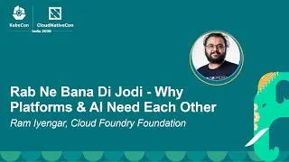 Thumbnail: Rab Ne Bana Di Jodi - Why Platforms & AI Need Each Other - Ram Iyengar, Cloud Foundry Foundation